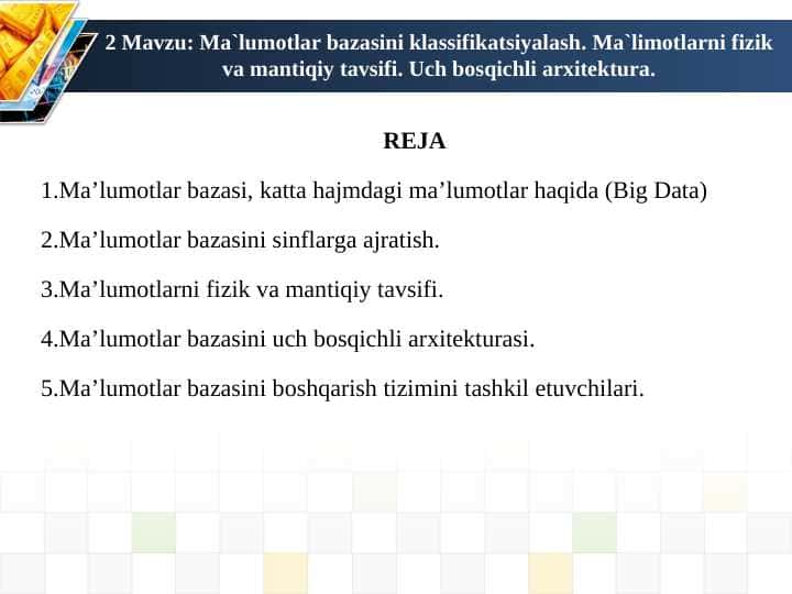 : Ma`lumotlar bazasini klassifikatsiyalash. Ma`limotlarni fizik va mantiqiy tavsifi. Uch bosqichli arxitektura