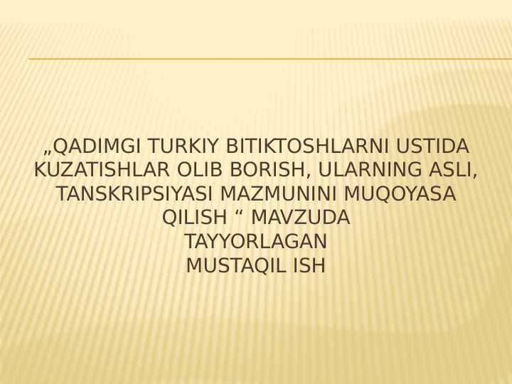 Qadimgi turkiy bitiktoshlarni ustida kuzatishlar olib borish, ularning asli, tanskripsiyasi mazmunini muqoyasa qilish