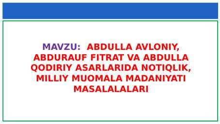 ABDULLA AVLONIY, ABDURAUF FITRAT VA ABDULLA QODIRIY ASARLARIDA NOTIQLIK, MILLIY MUOMALA MADANIYATI MASALALALARI