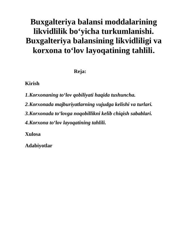 Buxgalteriya balansi moddalarining likvidlilik bo‘yicha turkumlanishi. Buxgalteriya balansining likvidliligi va korxona to‘lov layoqatining tahlili.