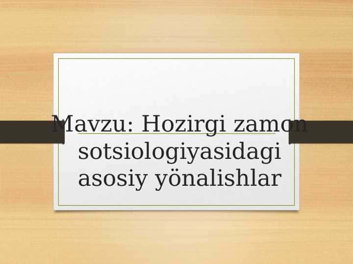 Hozirgi zamon sotsiologiyasidagi asosiy yönalishlar
