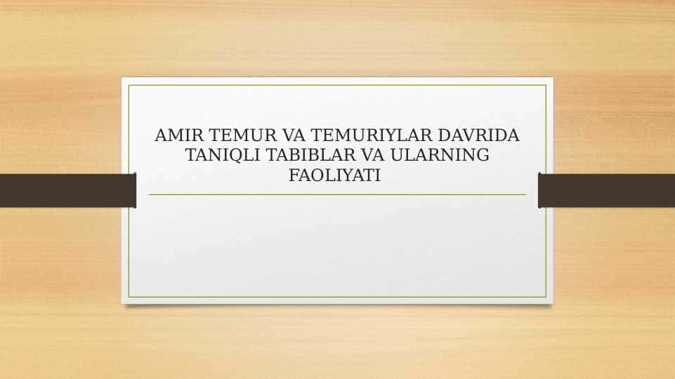 AMIR TEMUR VA TEMURIYLAR DAVRIDA TANIQLI TABIBLAR VA ULARNING FAOLIYATI