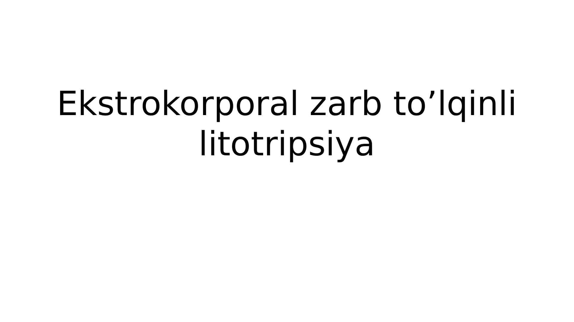 Ekstrokorporal zarb to’lqinli litotripsiya