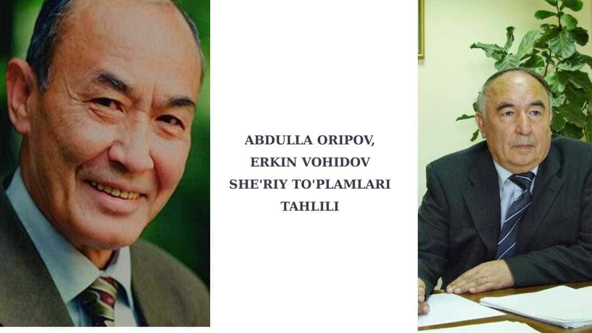 ABDULLA ORIPOV, ERKIN VOHIDOV SHE'RIY TO'PLAMLARI TAHLILI