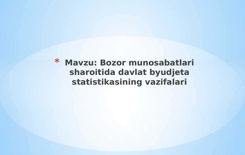 Bozor munosabatlari sharoitida davlat byudjeta statistikasining vazifalari