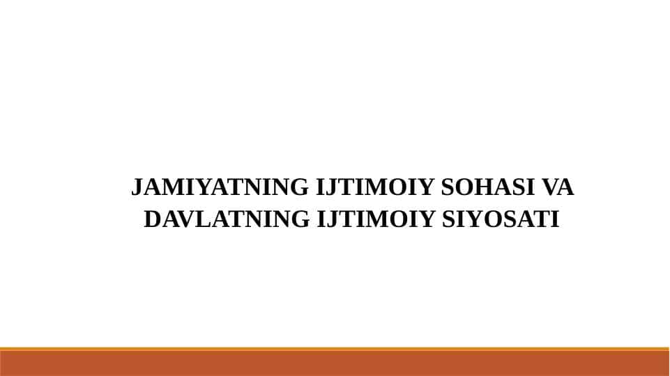 JAMIYATNING IJTIMOIY SOHASI VA DAVLATNING IJTIMOIY SIYOSATI