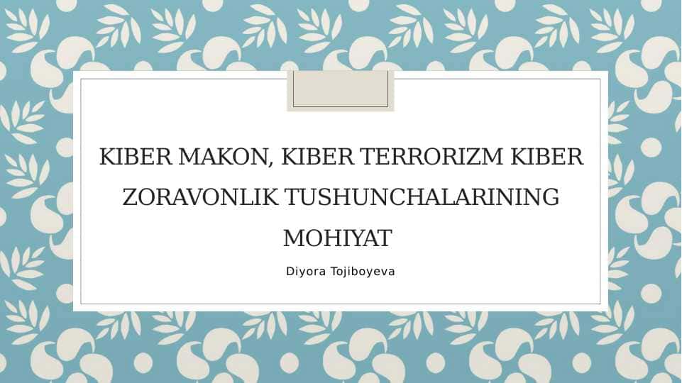 Kiber makon, kiber terrorizm kiber zoravonlik tushunchalarining mohiyat