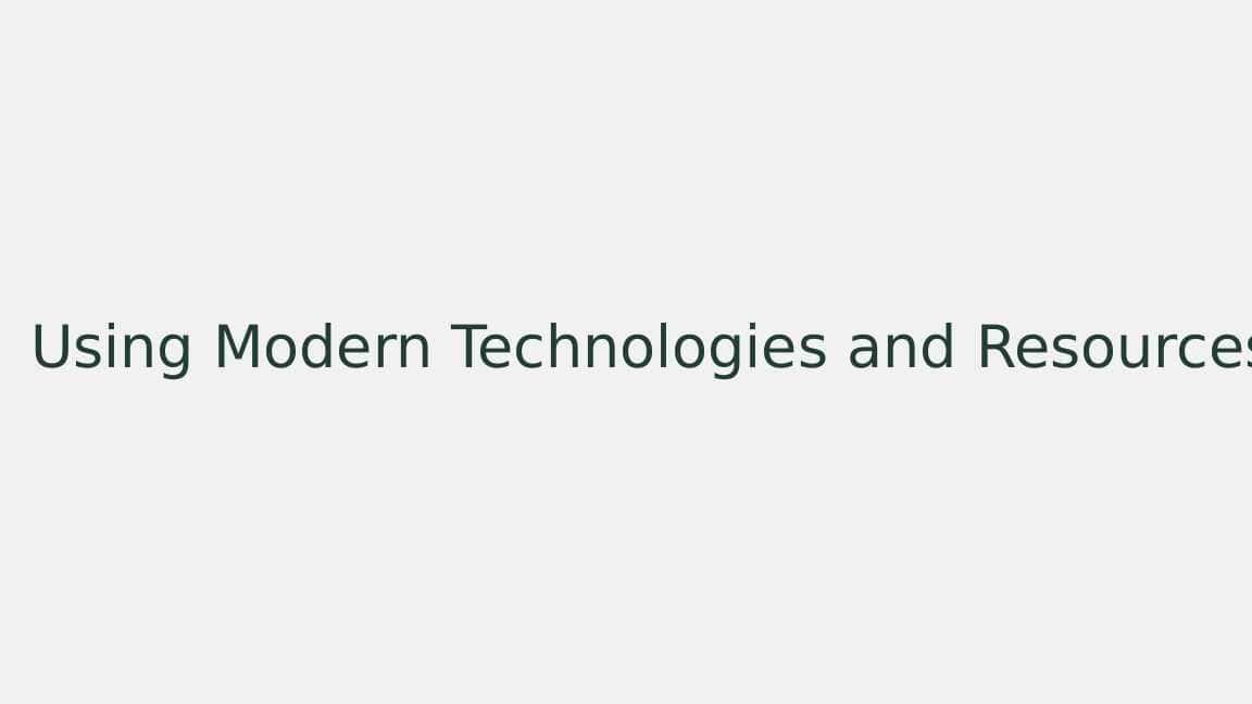 Using Modern Technologies and Resources