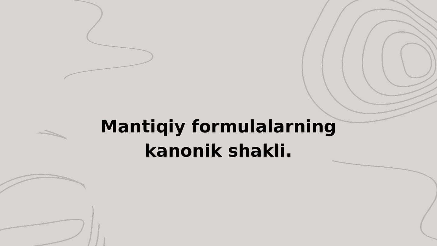 Mantiqiy formulalarning kanonik shakli.