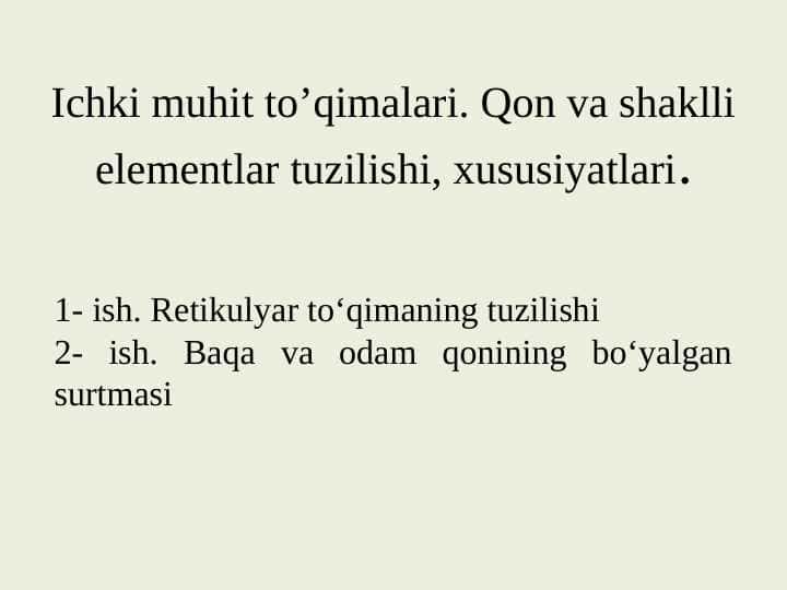Ichki muhit to’qimalari. Qon va shaklli elementlar tuzilishi, xususiyatlari
