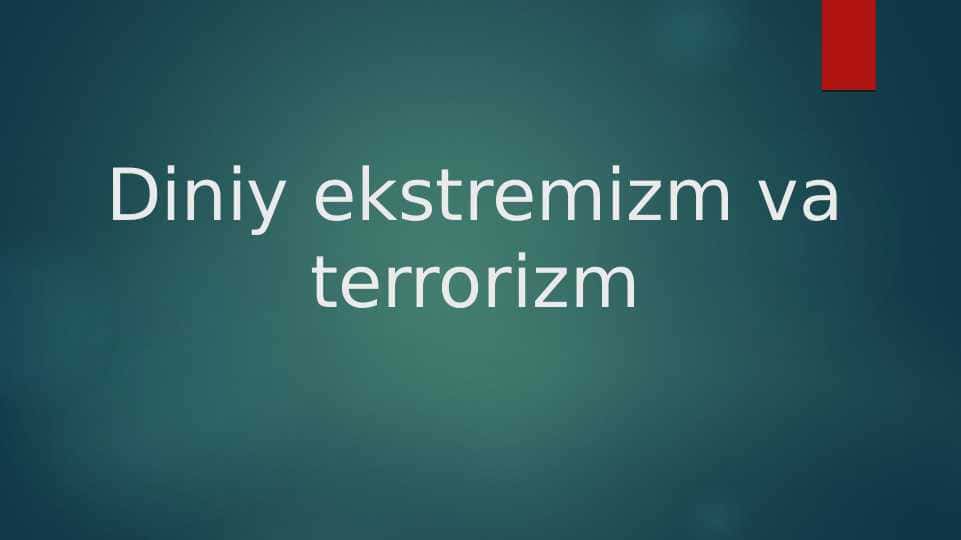 Diniy ekstremizm va terrorizm