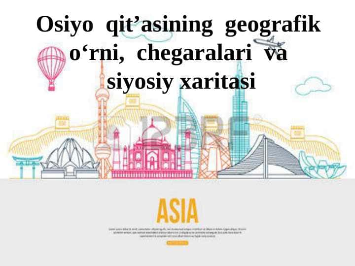 Osiyo qit’asining geografik o‘rni, chegaralari va siyosiy xaritasi
