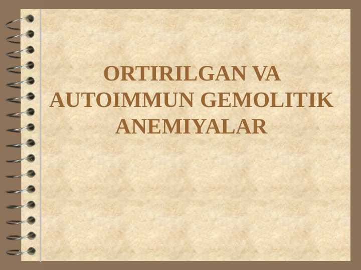 ORTIRILGAN VA AUTOIMMUN GEMOLITIK ANEMIYALAR