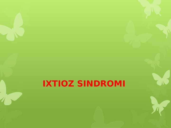 Ixtioz sindromi. Lyell sindromi ,IXTIOZ KASALLIKLARI