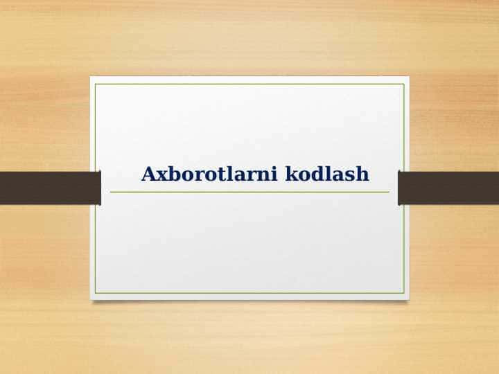Axborotlarni kodlash