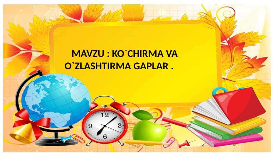 KO`CHIRMA VA O`ZLASHTIRMA GAPLAR .