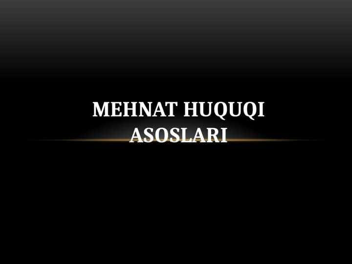 MEHNAT HUQUQI ASOSLARI