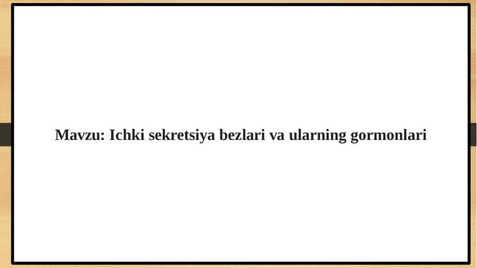 Ichki sekretsiya bezlari va ularning gormonlari