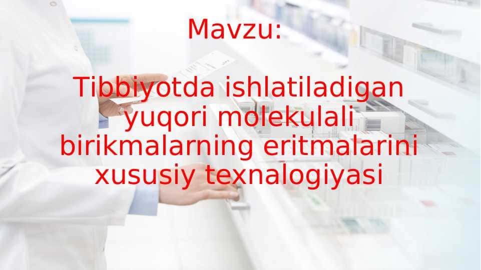 Tibbiyotda ishlatiladigan yuqori molekulali birikmalarning eritmalarini xususiy texnalogiyasi