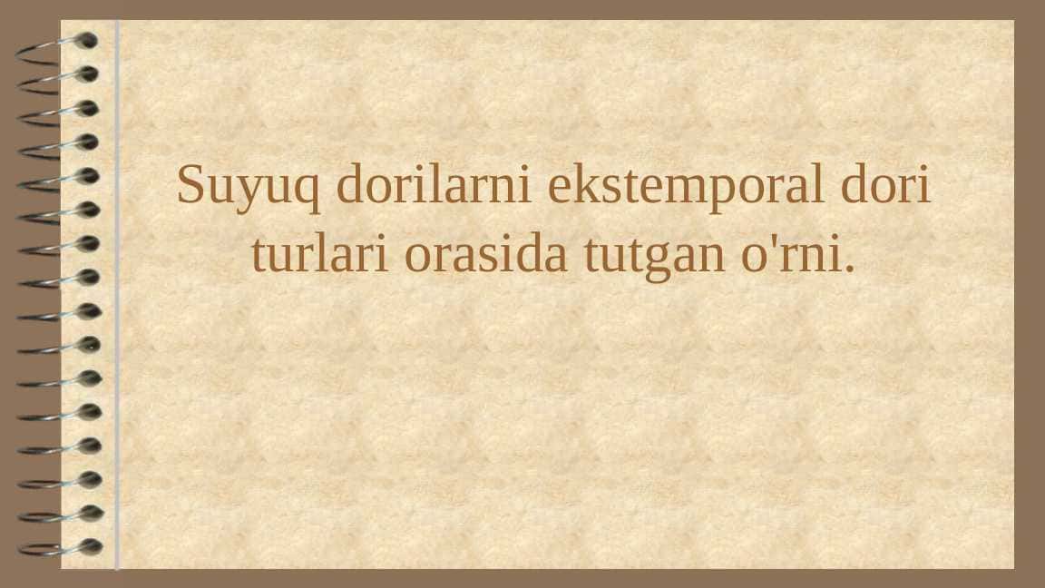 Suyuq dorilarni ekstemporal dori turlari orasida tutgan o'rni.