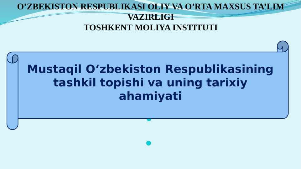 Mustaqil O‘zbekiston Respublikasining tashkil topishi va uning tarixiy ahamiyati