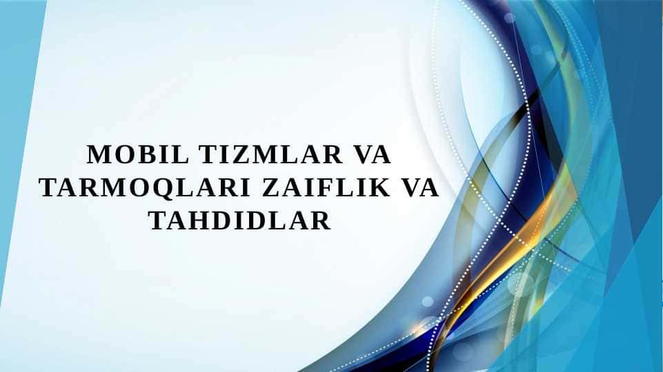 Mobil tizmlar va tarmoqlari zaiflik va tahdidlar