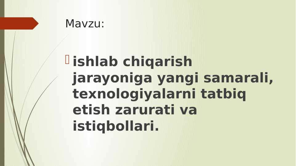 ishlab chiqarish jarayoniga yangi samarali, texnologiyalarni tatbiq etish zarurati va istiqbollari.
