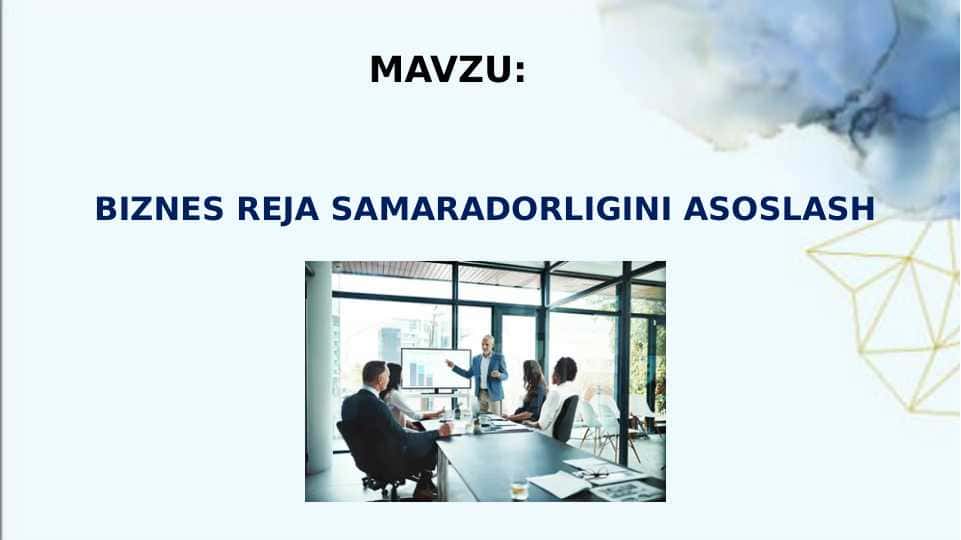 BIZNES REJA SAMARADORLIGINI ASOSLASH