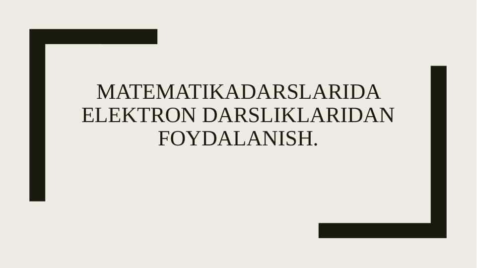 MATEMATIKADARSLARIDA ELEKTRON DARSLIKLARIDAN FOYDALANISH.