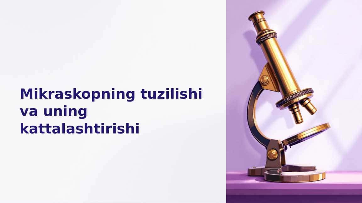 Mikraskopning tuzilishi va uning kattalashtirishi