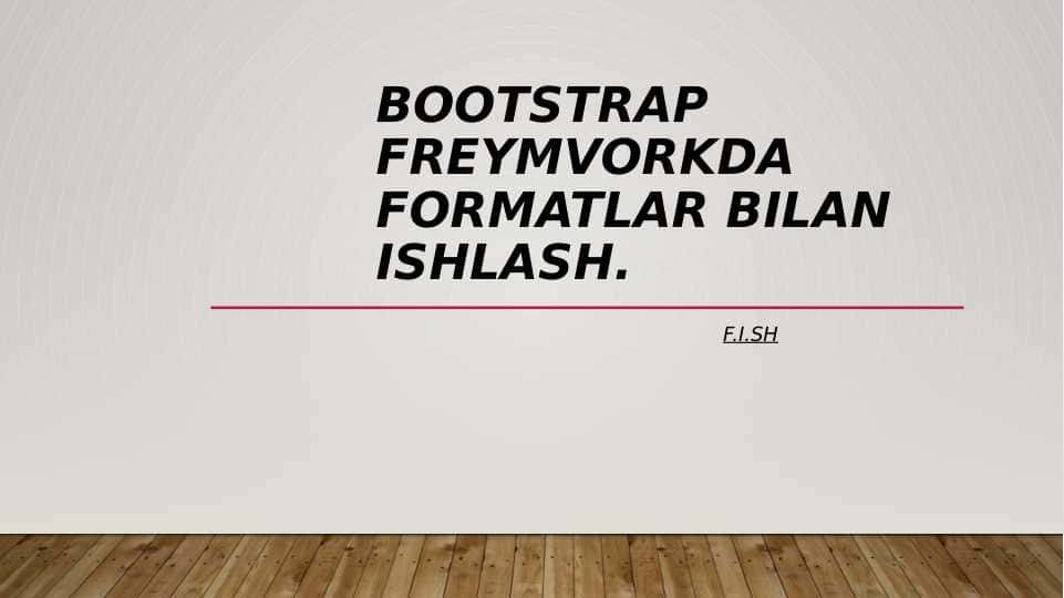 Bootstrap freymvorkda formatlar bilan ishlash.