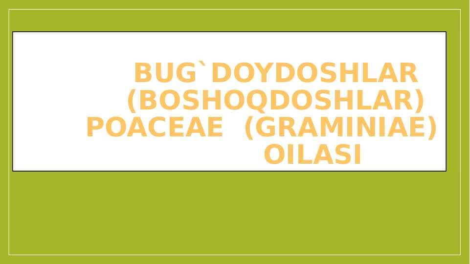Bug`doydoshlar (boshoqdoshlar poaceae (graminiae) oilasi