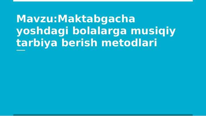 Maktabgacha ta'limda musiqiy metodlar