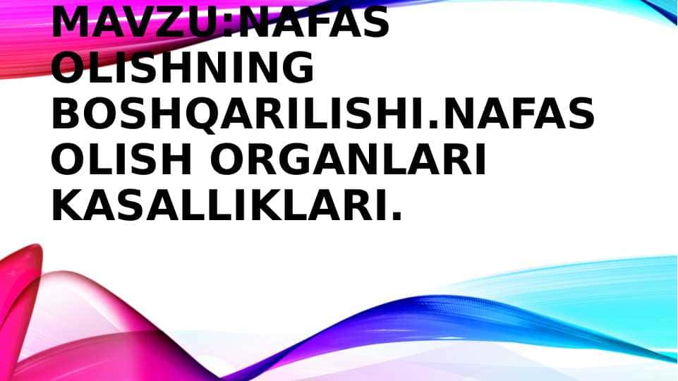 nafas olishning boshqarilishi.Nafas olish organlari kasalliklari