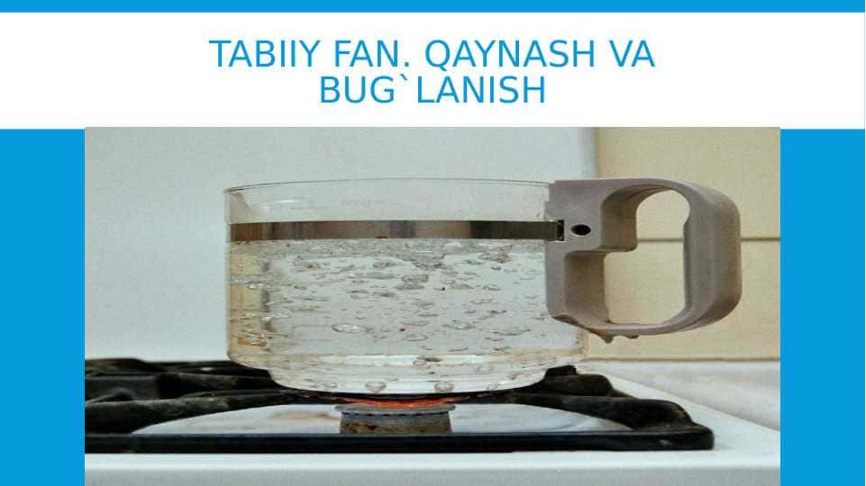 Tabiiy fan. Qaynash va bug`lanish