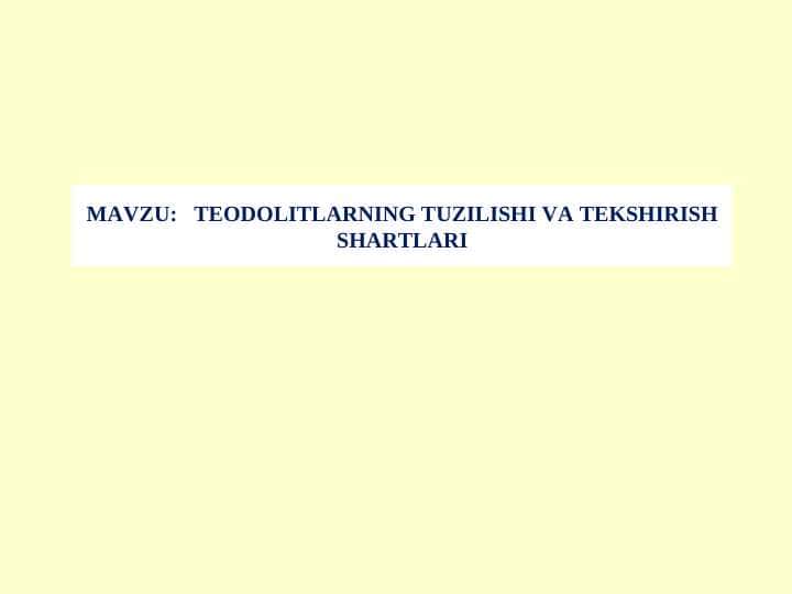 TEODOLITLАRNING TUZILISHI VА TEKSHIRISH SHАRTLАRI