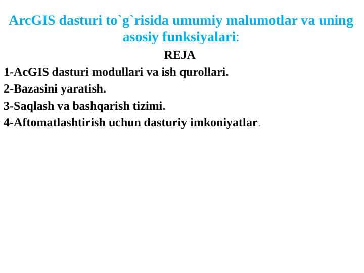 ArcGIS dasturi to`g`risida umumiy malumotlar va uning asosiy funksiyalari: