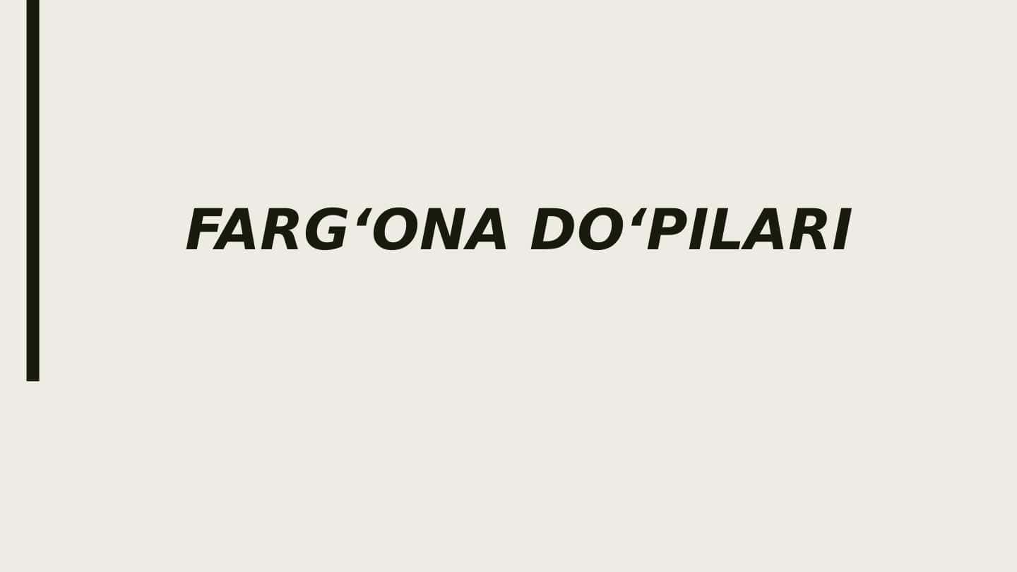 FARG‘ONA DO‘PILARI