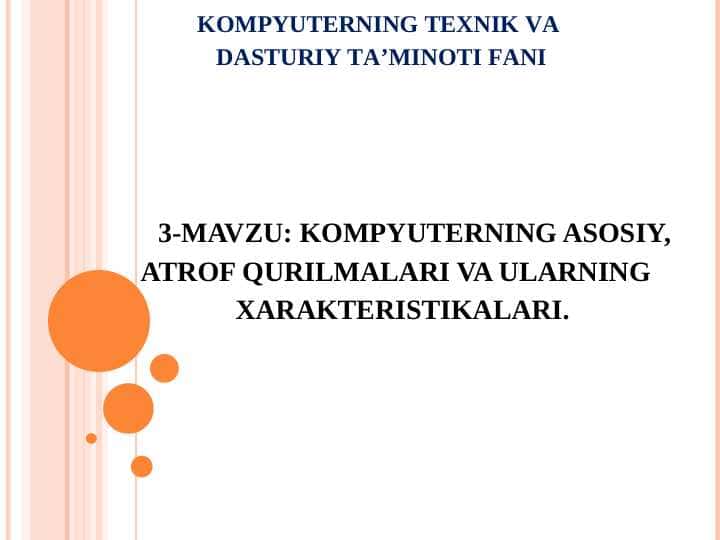 KOMPYUTERNING ASOSIY, ATROF QURILMALARI VA ULARNING XARAKTERISTIKALARI.
