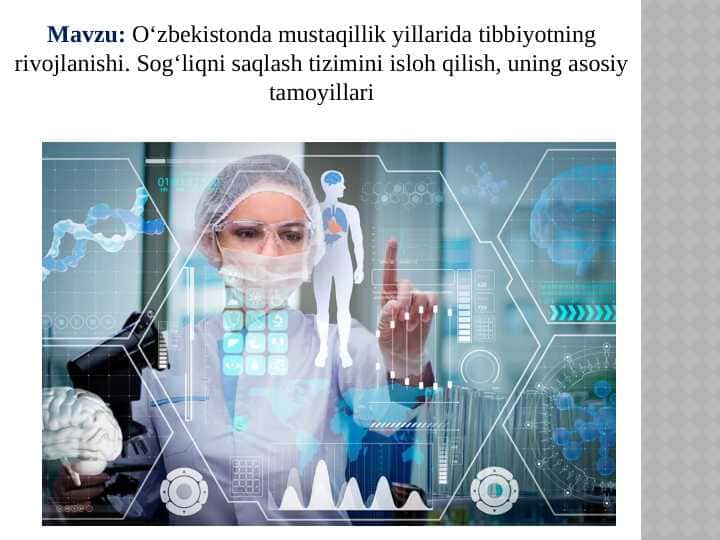 O‘zbekistonda mustaqillik yillarida tibbiyotning rivojlanishi. Sog‘liqni saqlash tizimini isloh qilish, uning asosiy tamoyillari