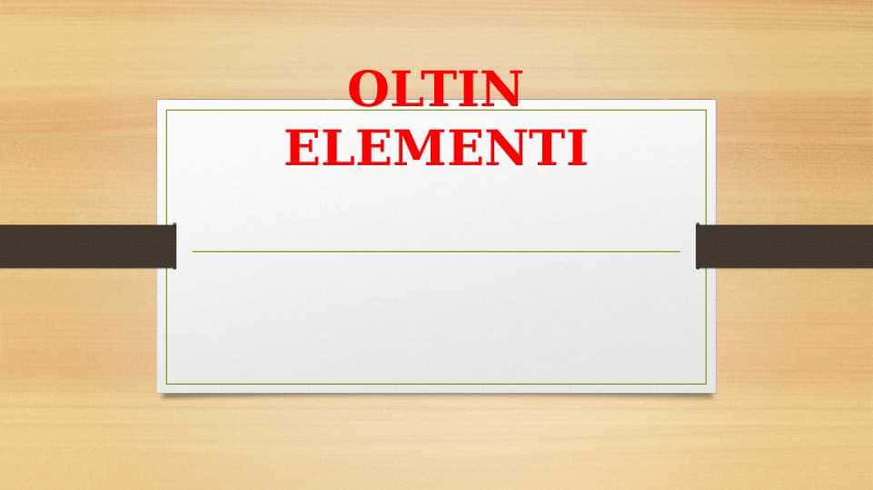 OLTIN ELEMENTI