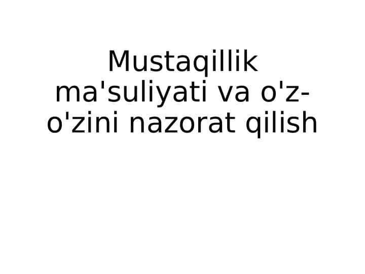 Mustaqillik ma'suliyati va o'z-o'zini nazorat qilish