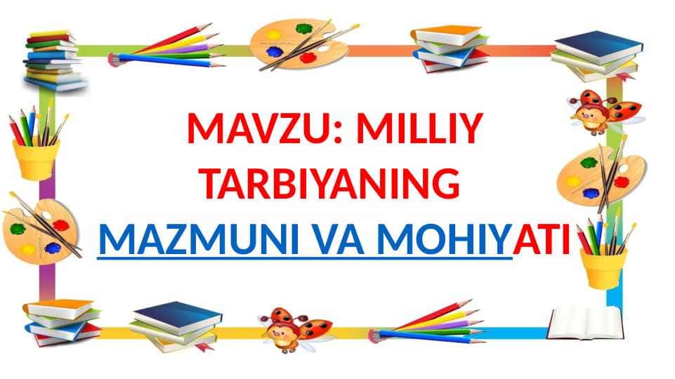 MILLIY TARBIYANING MAZMUNI VA MOHIYATI