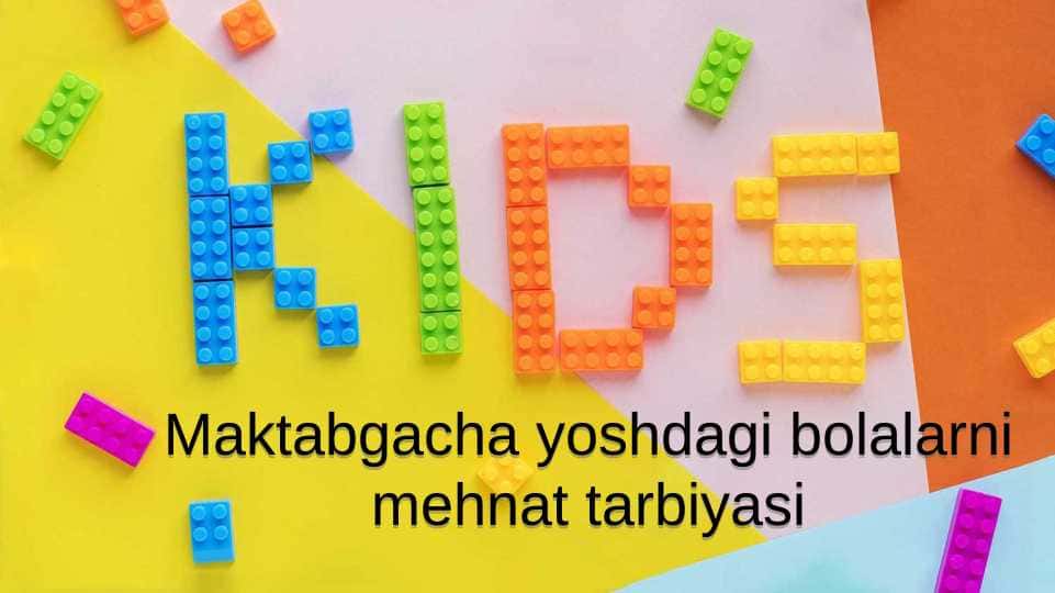 Maktabgacha yoshdagi bolalarni mehnat tarbiyasi
