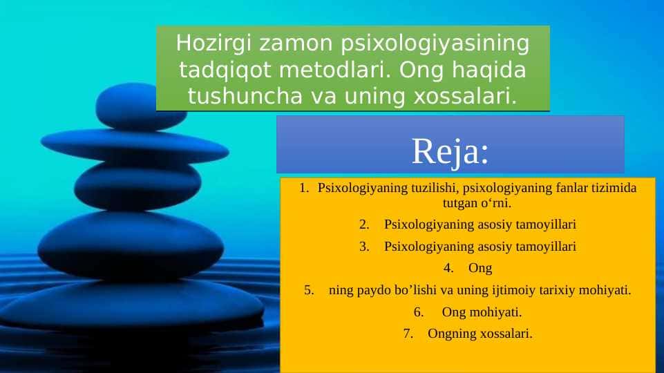 Hozirgi zamon psixologiyasining tadqiqot metodlari. Ong haqida tushuncha va uning xossalar
