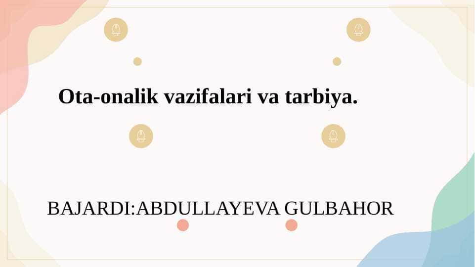 Ota-onalik vazifalari va tarbiya. SLAYD