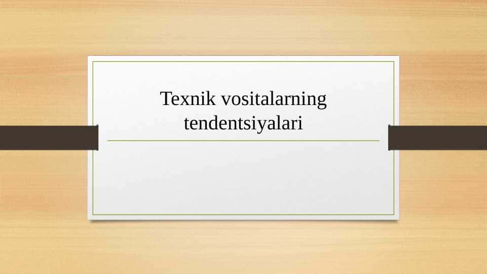 Texnik vositalarning tendentsiyalari