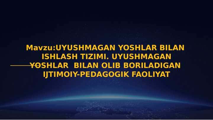 UYUSHMAGAN YOSHLAR BILAN OLIB BORILADIGAN IJTIMOIY-PEDAGOGIK FAOLIYAT