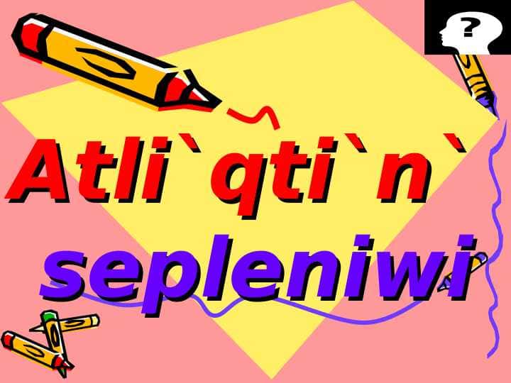 Atli`qti`n` sepleniwi