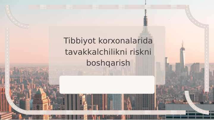 Tibbiyot korxonalarida tavakkalchilikni riskni boshqarish